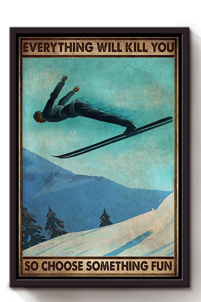 Everything Will Kill You Choose Something Fun Motivation Quote Gift For Snowboarding 01 Framed Canvas