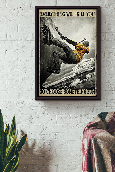 Everything Will Kill You Choose Something Fun Motivation Quote Gift For Mountain Hiking 01 Framed Canvas