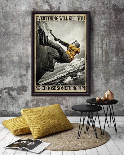 Everything Will Kill You Choose Something Fun Motivation Quote Gift For Mountain Hiking 01 Framed Canvas