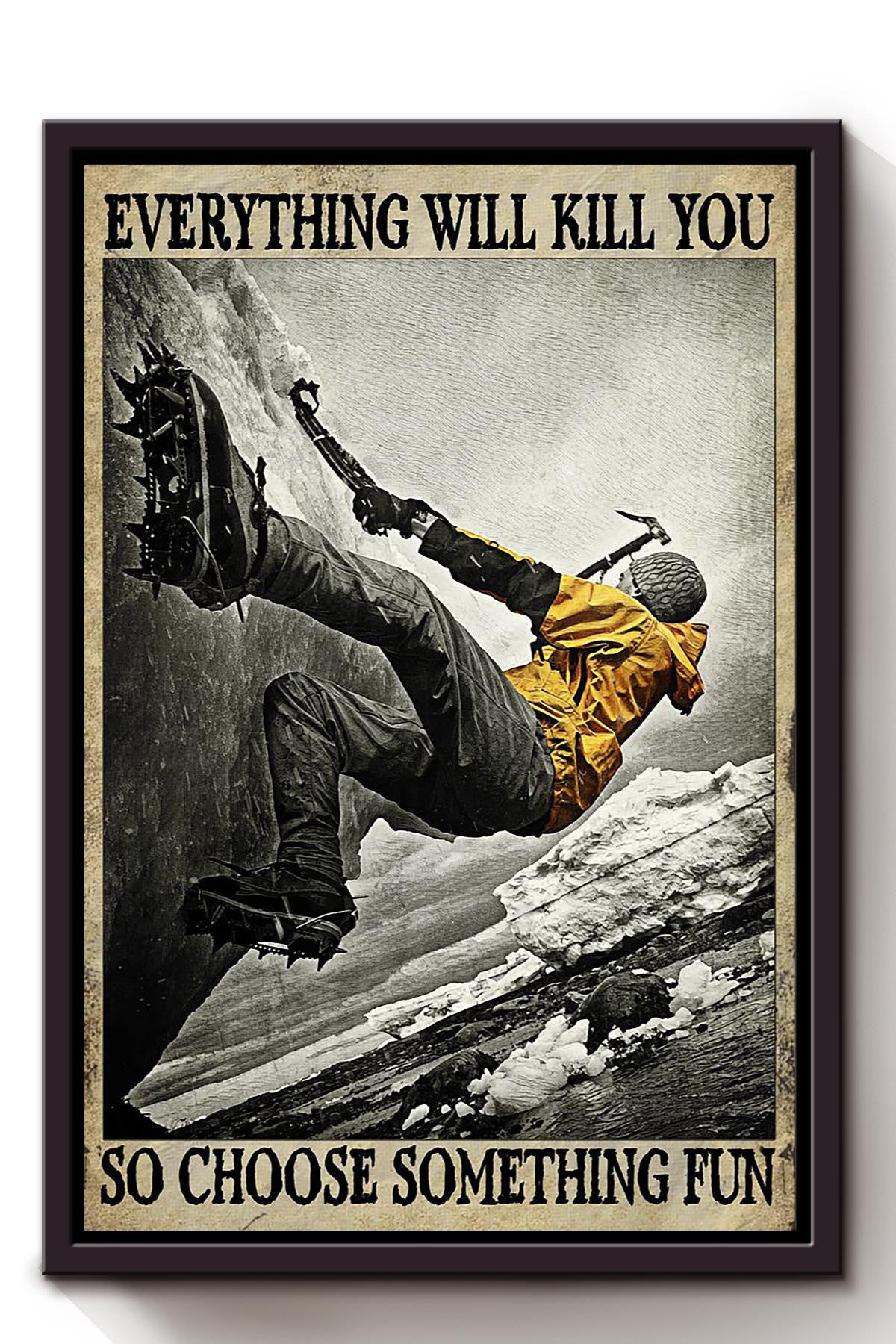 Everything Will Kill You Choose Something Fun Motivation Quote Gift For Mountain Hiking 01 Framed Canvas