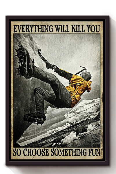Everything Will Kill You Choose Something Fun Motivation Quote Gift For Mountain Hiking 01 Framed Canvas