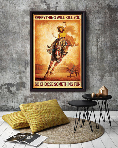 Everything Will Kill You Choose Something Fun Motivation Quote Gift For Cowgirl Framed Canvas