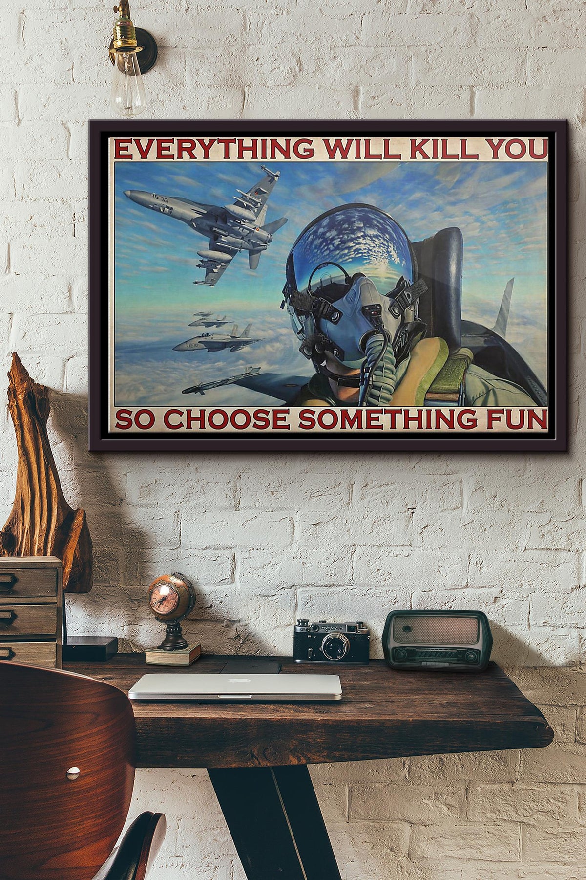 Everything Will Kill You So Choose Something Fun Fighter Aircraft Poster n Framed Matte Canvas