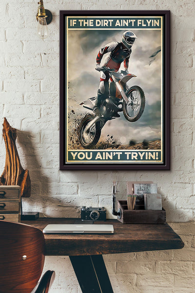 Motorcycle If The Dirt Aint Flyin You Aint Trying Poster - Decor Wall Art Canvas - Gift For Men Him Father Speed Lover Riding Lover Racing Team Motorcycle Club Dirt Track Framed Matte Canvas Framed Prints, Canvas