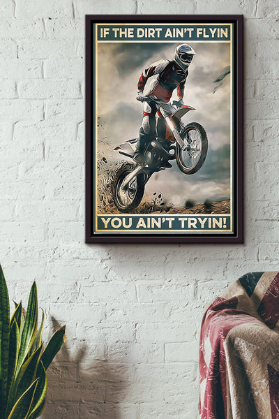 Motorcycle If The Dirt Aint Flyin You Aint Trying Poster - Decor Wall Art Canvas - Gift For Men Him Father Speed Lover Riding Lover Racing Team Motorcycle Club Dirt Track Framed Matte Canvas Framed Prints, Canvas