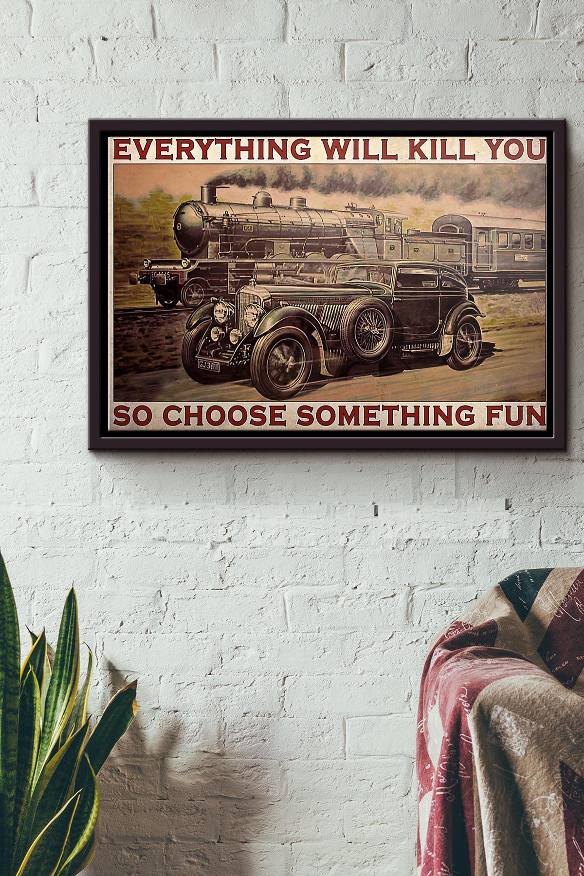 Blue Train Racing Everything Will Kill You So Choose Something Fun Poster n Framed Matte Canvas