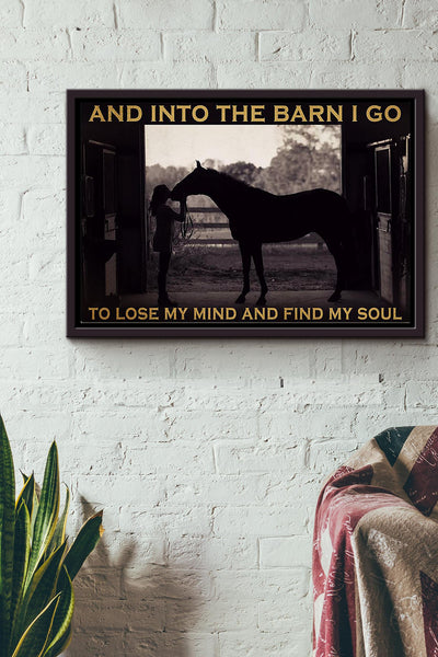 Girl And Horse And Into The Barn I Go To Lose My Mind And Find My Soul Poster n Framed Matte Canvas