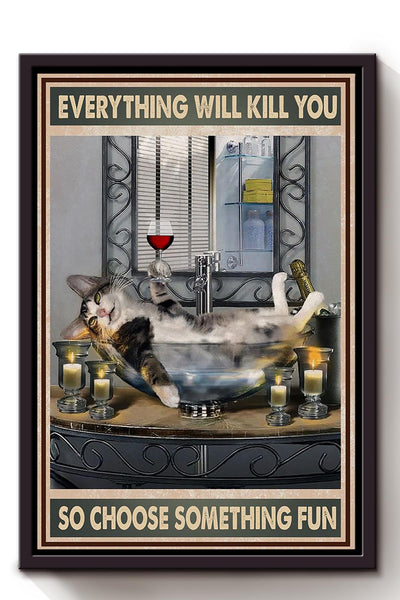 Everything Will Kill You Choose Something Fun Motivation Quote Gift For Bartender Framed Canvas