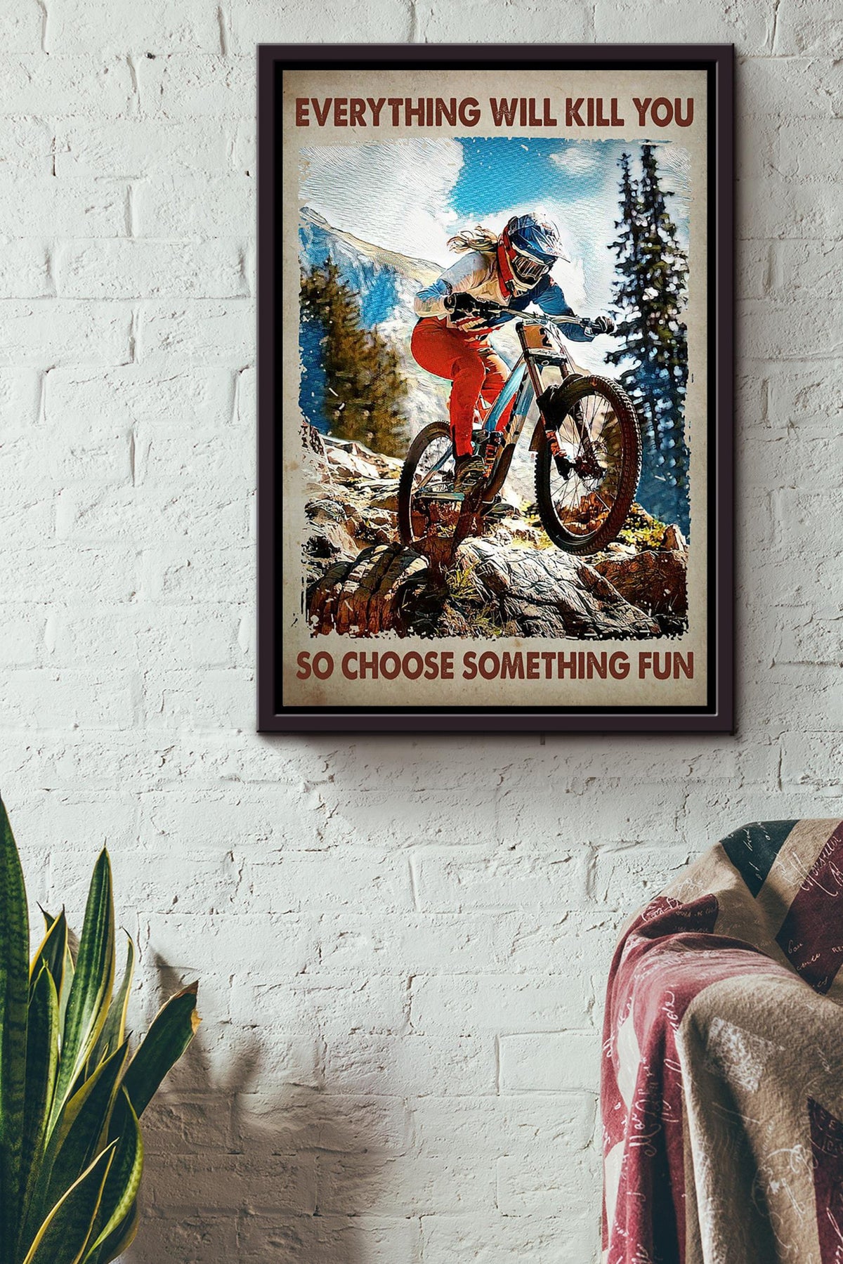 Everything Will Kill You Choose Something Fun Motivation Quote Gift For Cycle Hiking Mountain Framed Canvas