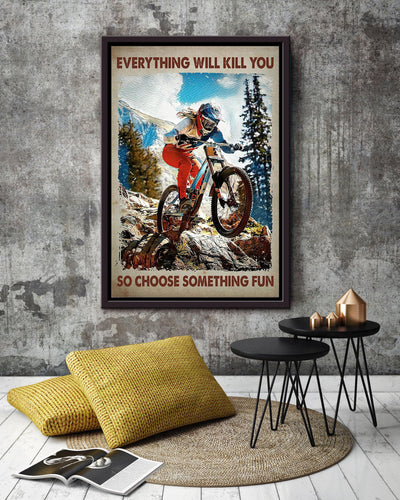 Everything Will Kill You Choose Something Fun Motivation Quote Gift For Cycle Hiking Mountain Framed Canvas