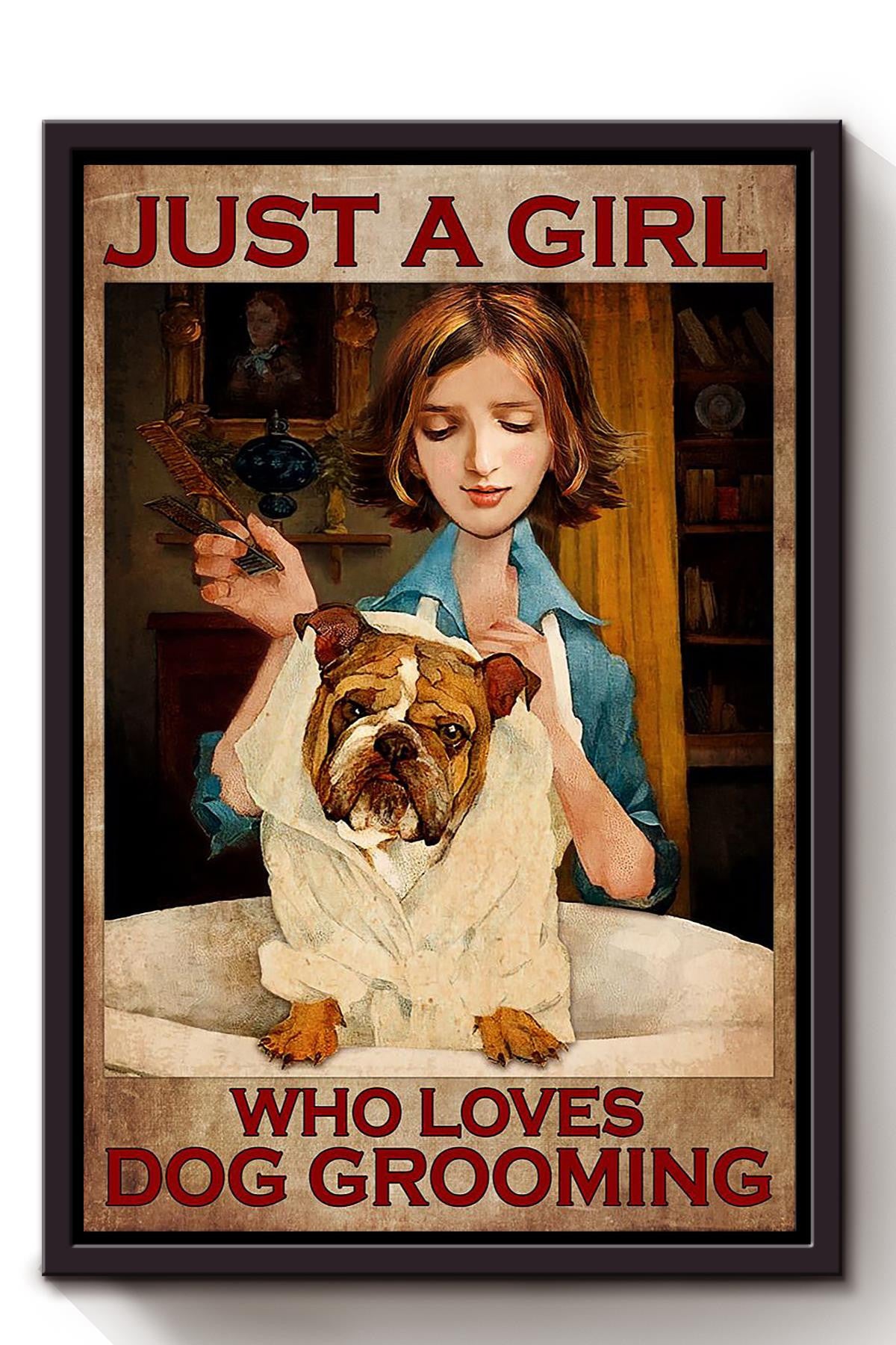 Just A Girl Loves Dog Grooming Gift For Dog Groomer Pet Stylist Bulldog Lover Framed Canvas
