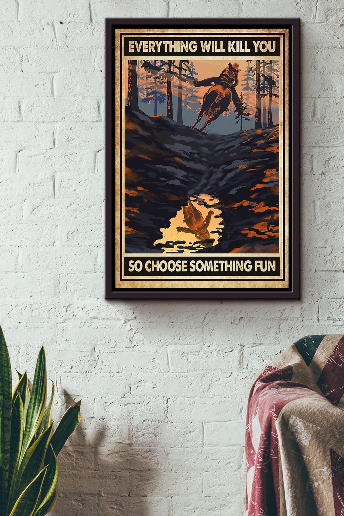Everything Will Kill You So Choose Something Fun Poster Horse Riding Wall Art Cowgirl Cowboy Gift (4) Framed Canvas Framed Prints, Canvas