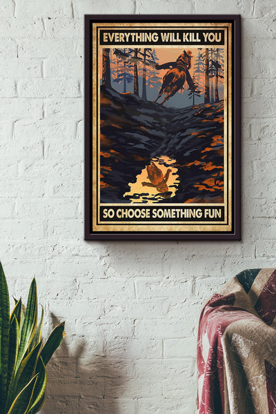 Everything Will Kill You So Choose Something Fun Poster Horse Riding Wall Art Cowgirl Cowboy Gift (4) Framed Canvas Framed Prints, Canvas