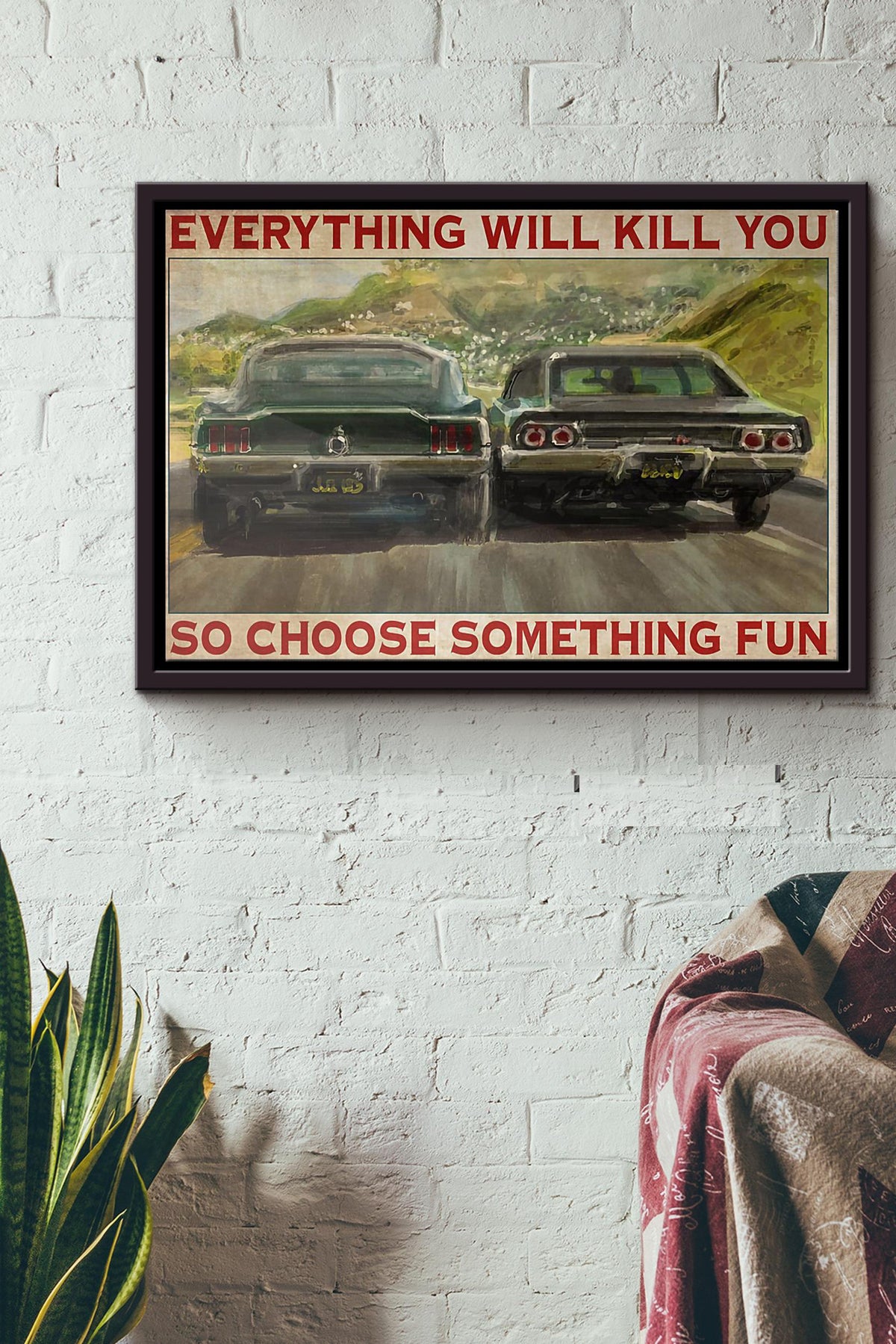 Car Chasing Everything Will Kill You So Choose Something Fun Poster n Framed Matte Canvas