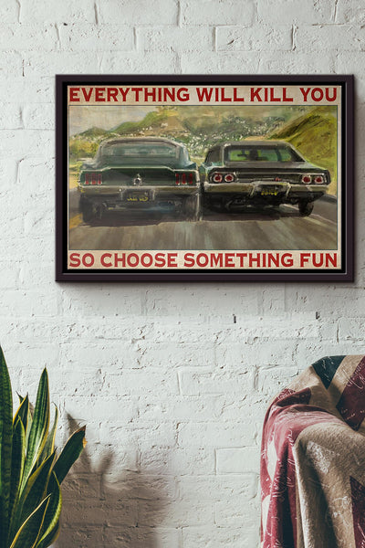 Car Chasing Everything Will Kill You So Choose Something Fun Poster n Framed Matte Canvas