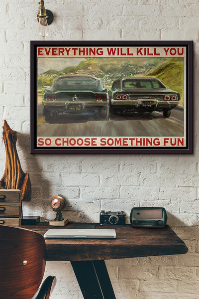 Car Chasing Everything Will Kill You So Choose Something Fun Poster n Framed Matte Canvas