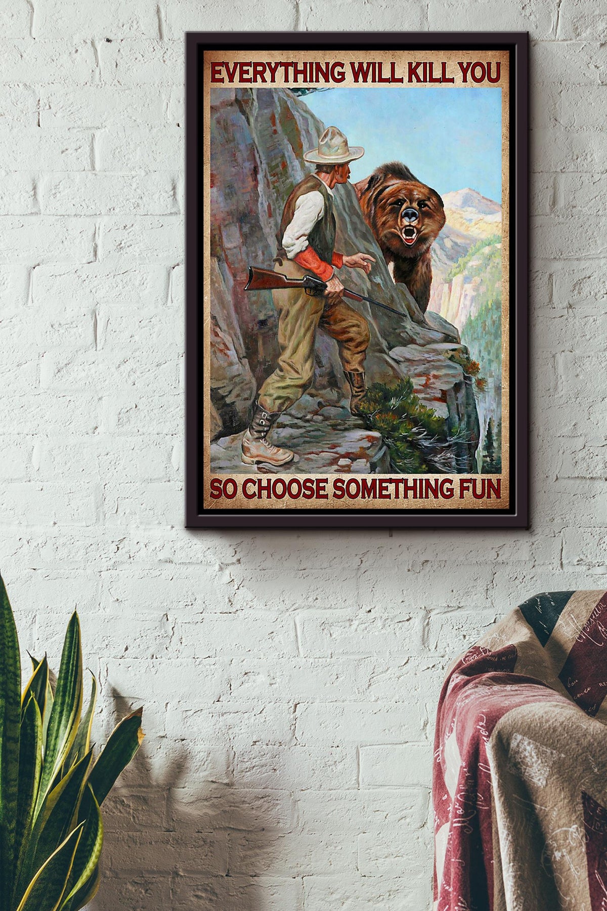 Everything Will Kill You Choose Something Fun Motivation Quote Gift For Hunter Framed Canvas