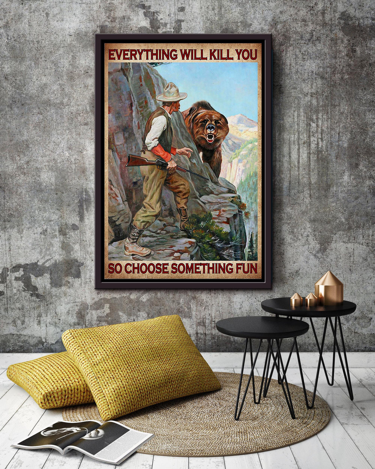 Everything Will Kill You Choose Something Fun Motivation Quote Gift For Hunter Framed Canvas
