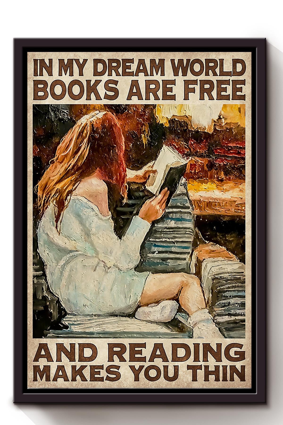 In My Dream World Books Are Free Anf Reading Makes You Thin Wall Art For Book Lover Library Decor National Book Loves Day Framed Matte Canvas Framed Prints, Canvas