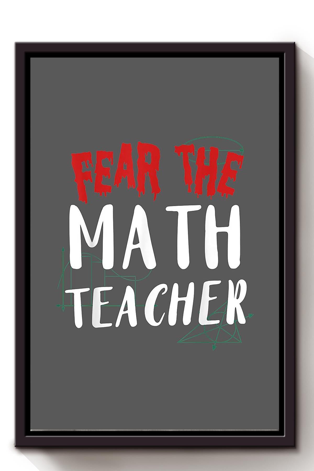 Fear The Math Teacher Mathemetics Wall Art For Math Teacher Classroom Decor Framed Matte Canvas Framed Prints, Canvas