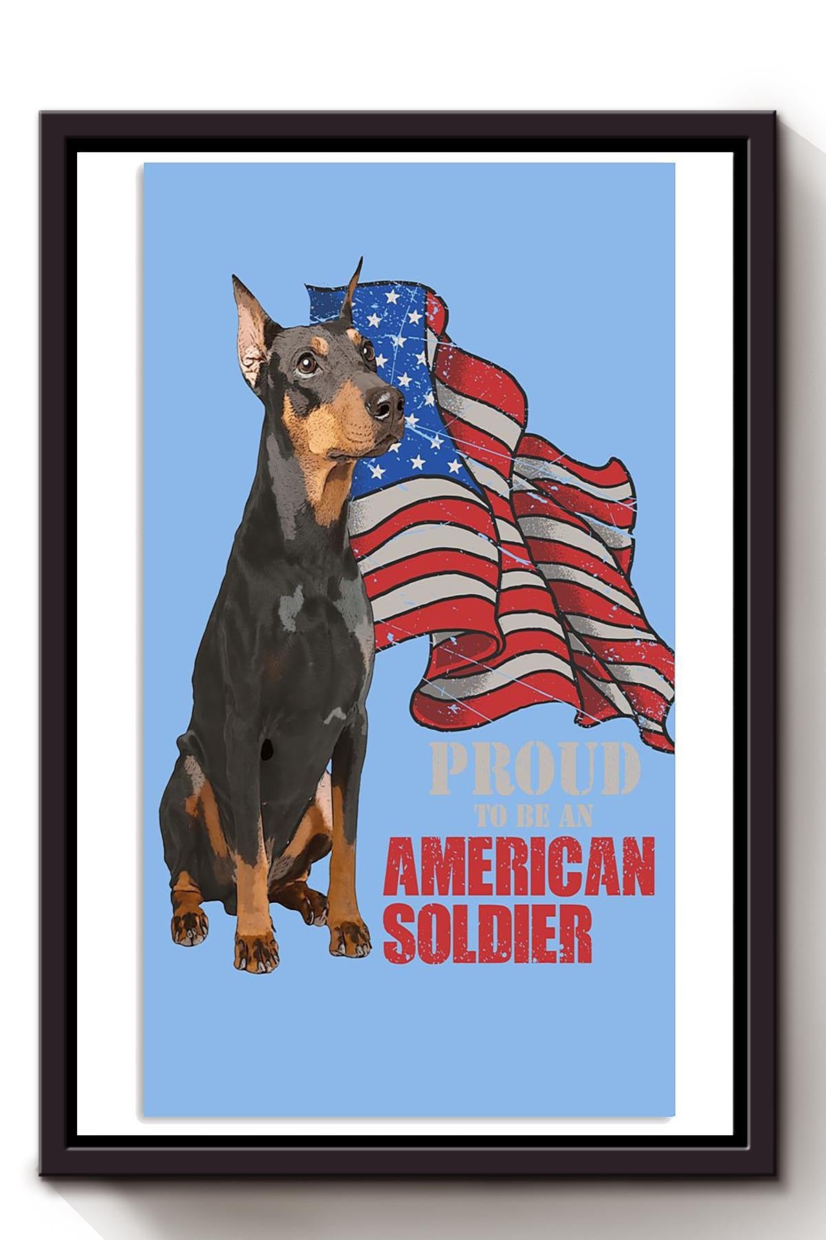Doberman Proud To Be An Soldier Gift For You Framed Canvas