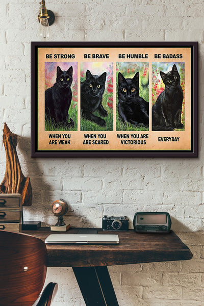Black Cat Be Strong Be Brave Be Humble Be Badass Everyday Poster n Framed Matte Canvas