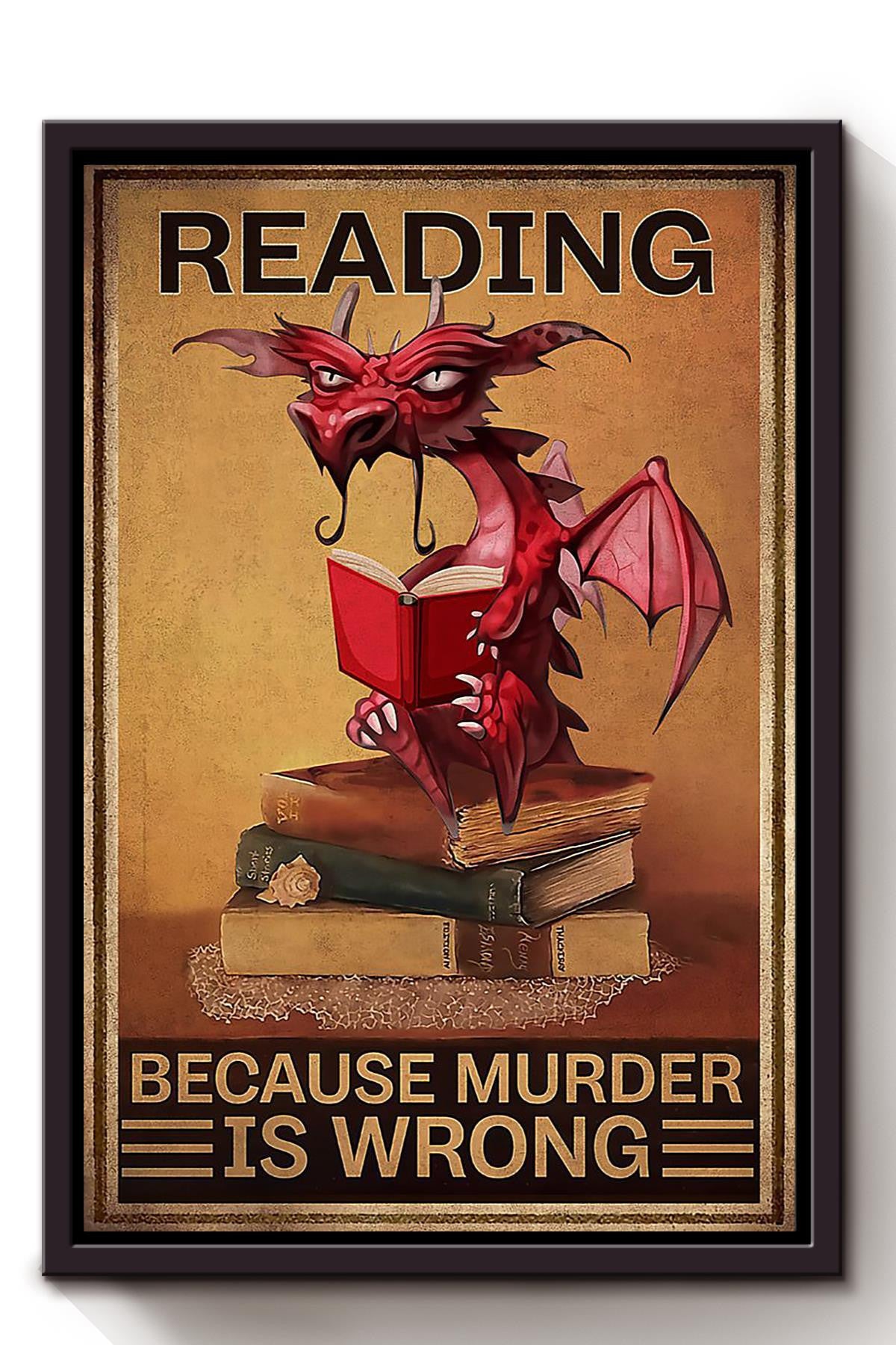 Dragon Funny Meme Reading Because Murder Is Wrong Gift For Bookworm Nerd Home Decor Framed Canvas