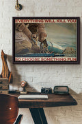 Bomb Defusal Everything Will Kill You So Choose Something Fun Poster n Framed Matte Canvas