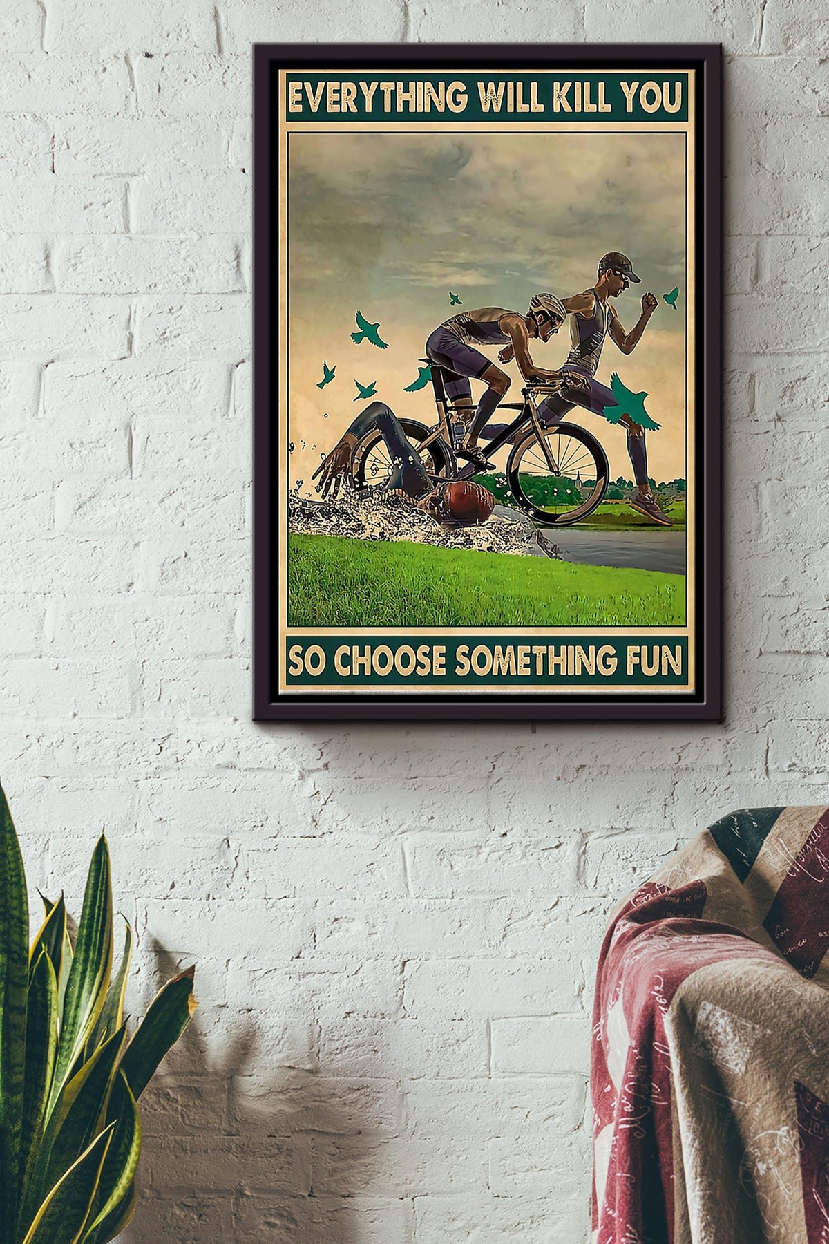 Everything Will Kill You So Choose Something Fun Bike Cycling Poster Framed Matte Canvas