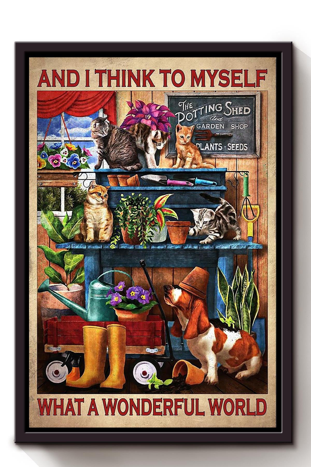 And I Think To Myself What A Wonderful World Gift For Cat Dog Lover Gardening Gardener Plant Lover Framed Canvas