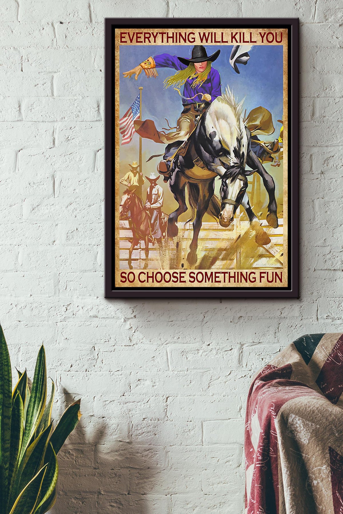Everything Will Kill You Choose Something Fun Motivation Quote Gift For Cowgirl 04 Framed Canvas