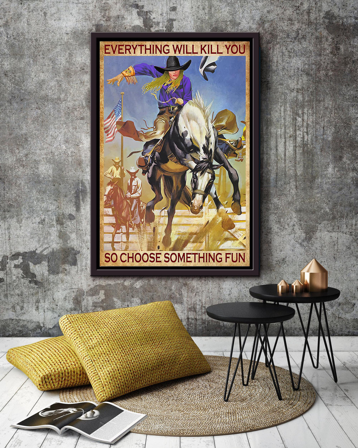 Everything Will Kill You Choose Something Fun Motivation Quote Gift For Cowgirl 04 Framed Canvas