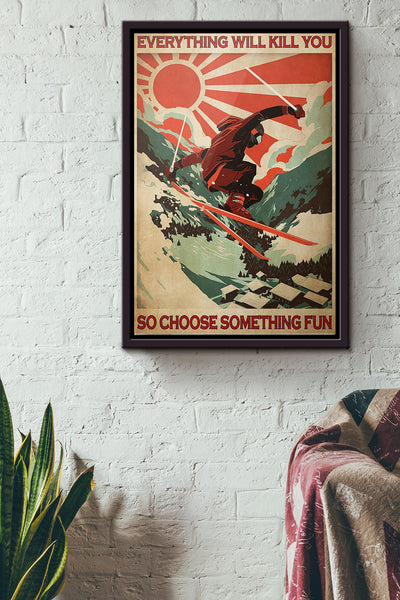 Everything Will Kill You Choose Something Fun Motivation Quote Gift For Surfing Framed Canvas
