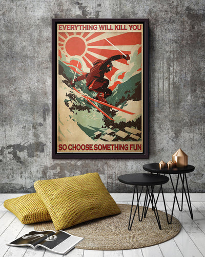 Everything Will Kill You Choose Something Fun Motivation Quote Gift For Surfing Framed Canvas