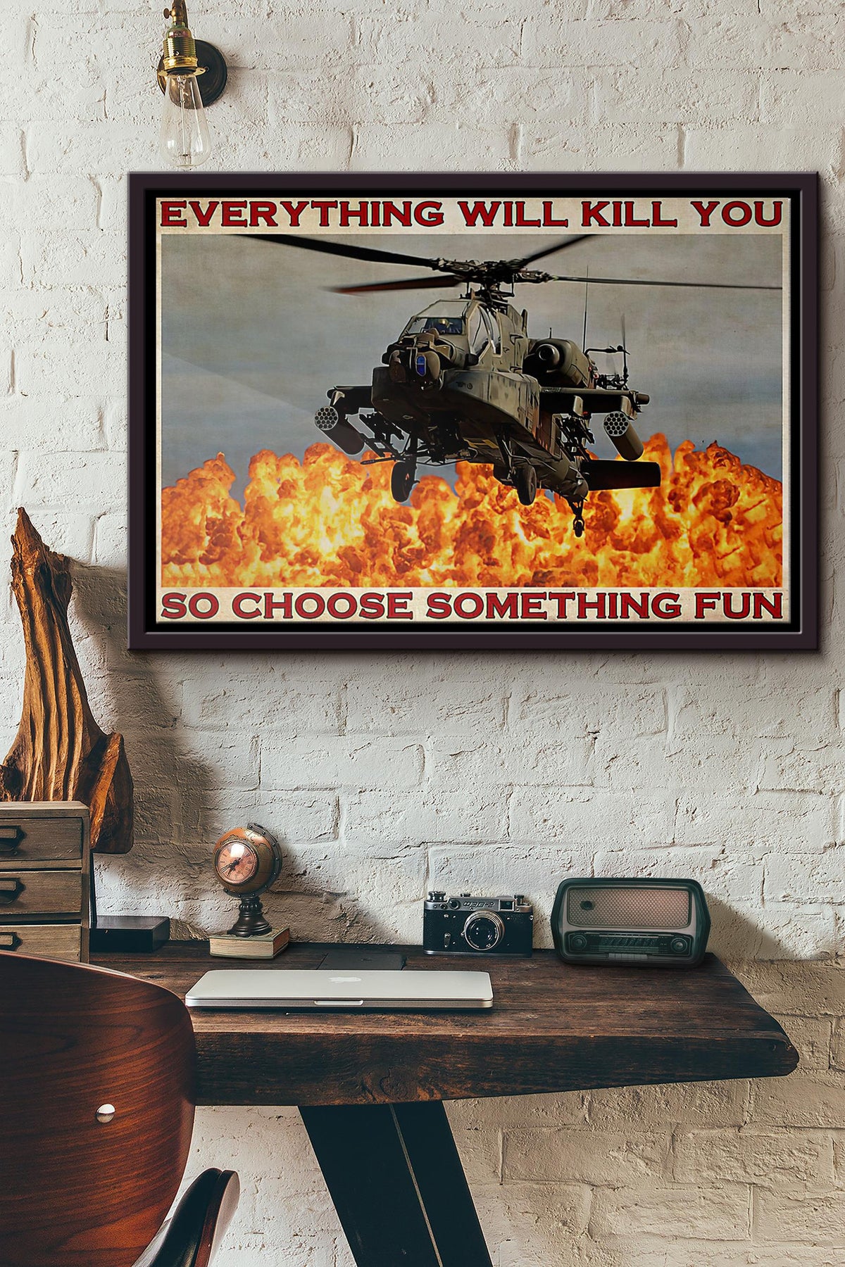 Helicopter Pilot Everything Will Kill You So Choose Something Fun Poster n Framed Matte Canvas