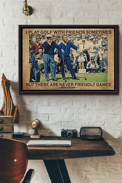 Golf There Are Never Friendly Games n Framed Matte Canvas