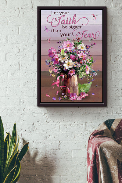 Let Your Faith Be Bigger Than Your Fear Floral Wall Art Gift For Florist Flower Shop Farmhouse Decor Housewarming Framed Canvas Framed Prints, Canvas