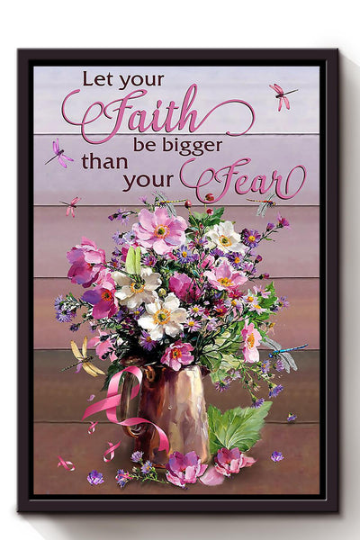 Let Your Faith Be Bigger Than Your Fear Floral Wall Art Gift For Florist Flower Shop Farmhouse Decor Housewarming Framed Canvas Framed Prints, Canvas