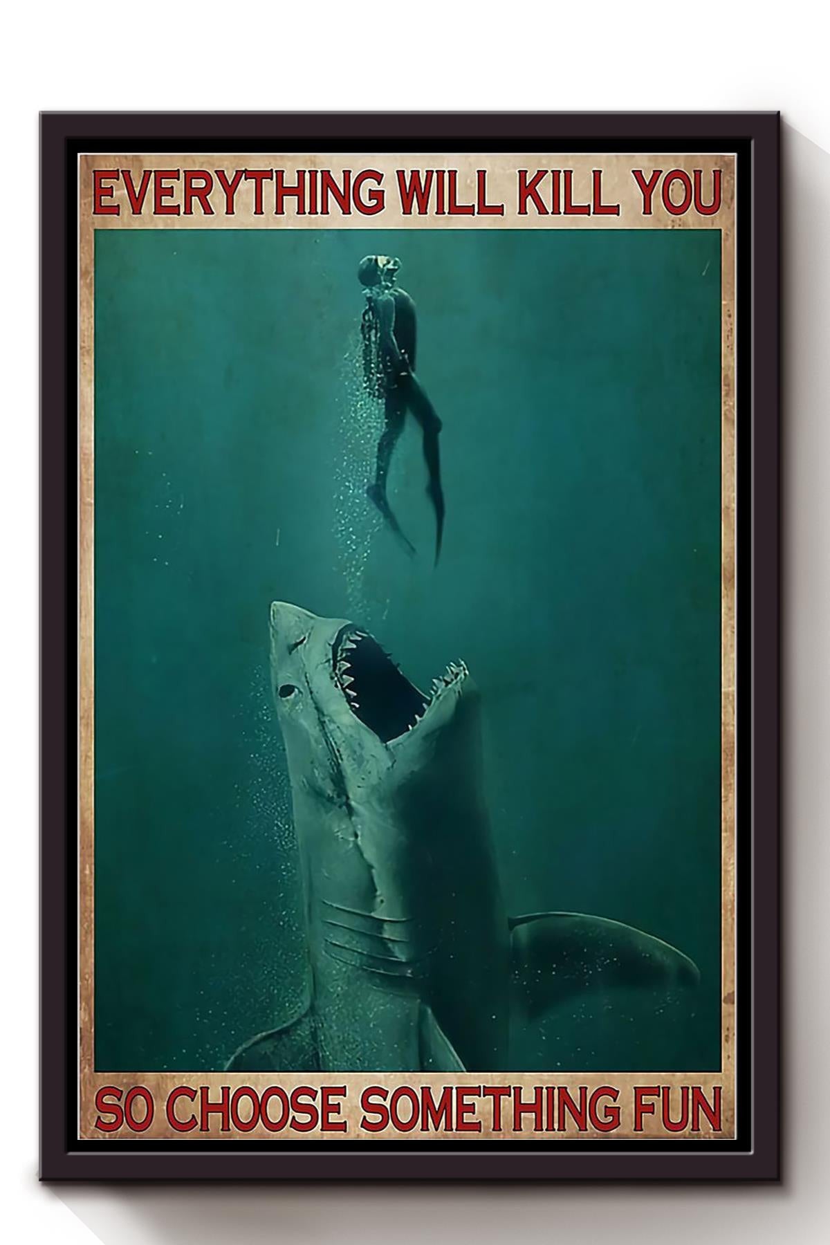 Everything Will Kill You Choose Something Fun Motivation Quote Gift For Scuba Diving Framed Canvas