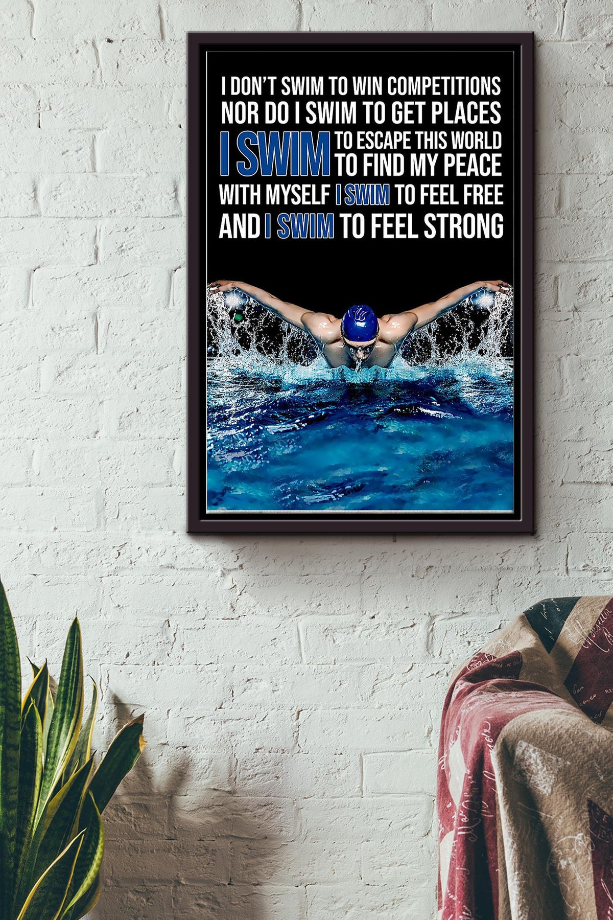 I Dont Swim To Win Competitons Nor Do I Swim To Get Places I Swim To Escape Find My Face Feel Free And Feel Strong Poster Framed Matte Canvas