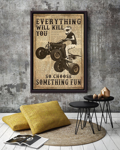 Everything Will Kill You Choose Something Fun Motivation Quote Gift For Motor Racer Framed Canvas
