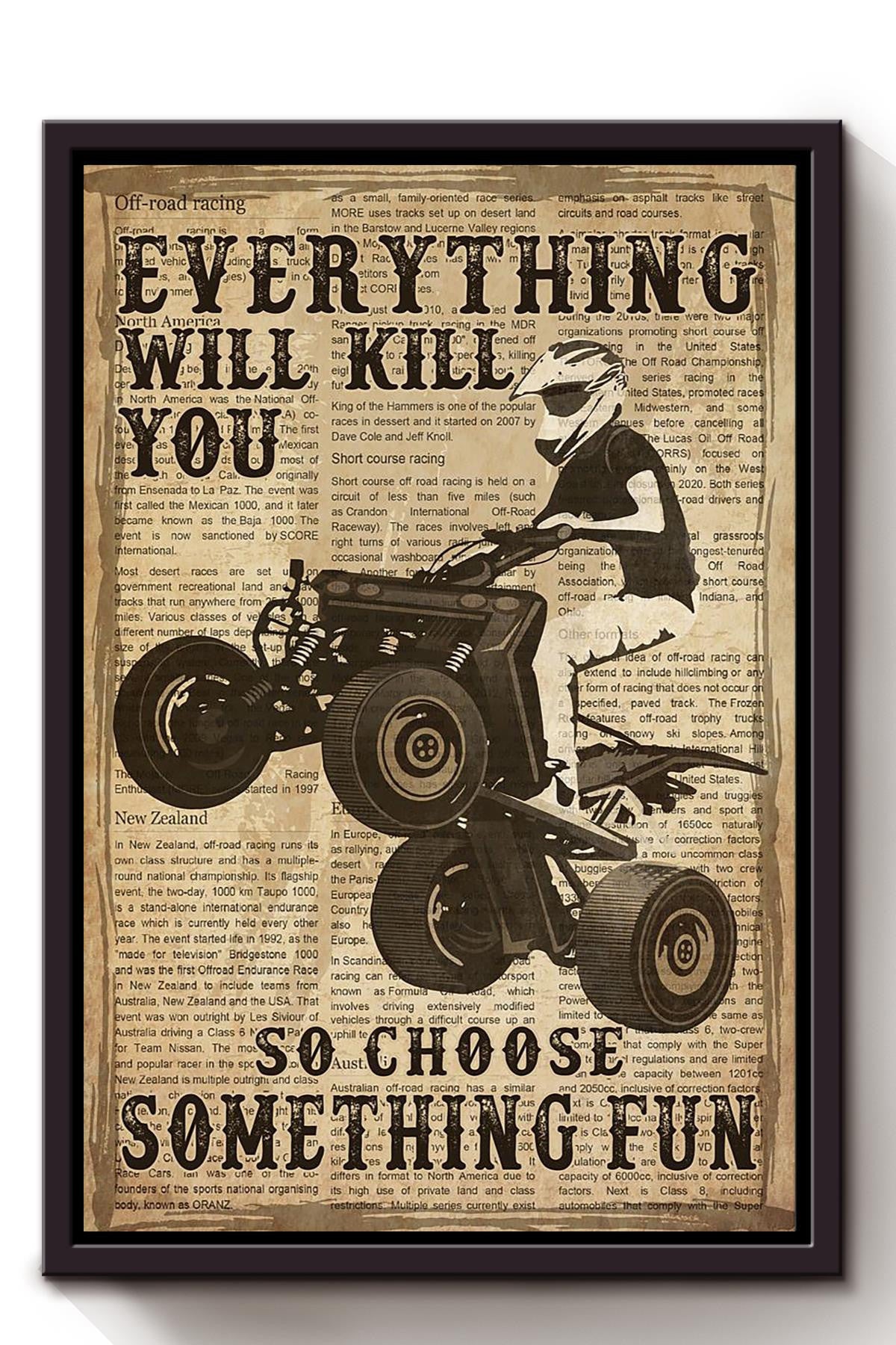 Everything Will Kill You Choose Something Fun Motivation Quote Gift For Motor Racer Framed Canvas