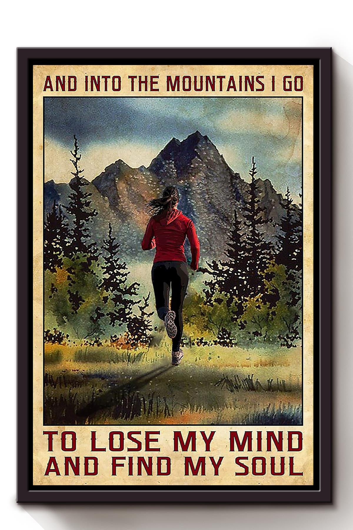 And Into Mountain I Go To Lose My Mind And Find My Soul Mountain Running Wall Art Gift For Forest Hiking Hiker Nature Lover Outdoor Workout Framed Canvas Framed Prints, Canvas