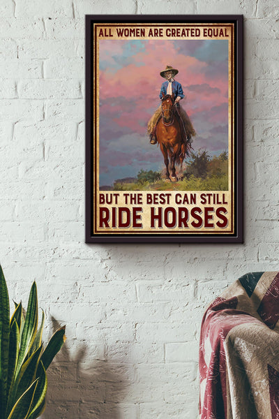 All Woman Are Created Equal But The Best Can Still Ride Horse Poster Horse Riding Wall Art Cowgirl Cowboy Gift Framed Canvas Framed Prints, Canvas