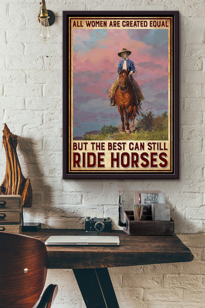 All Woman Are Created Equal But The Best Can Still Ride Horse Poster Horse Riding Wall Art Cowgirl Cowboy Gift Framed Canvas Framed Prints, Canvas