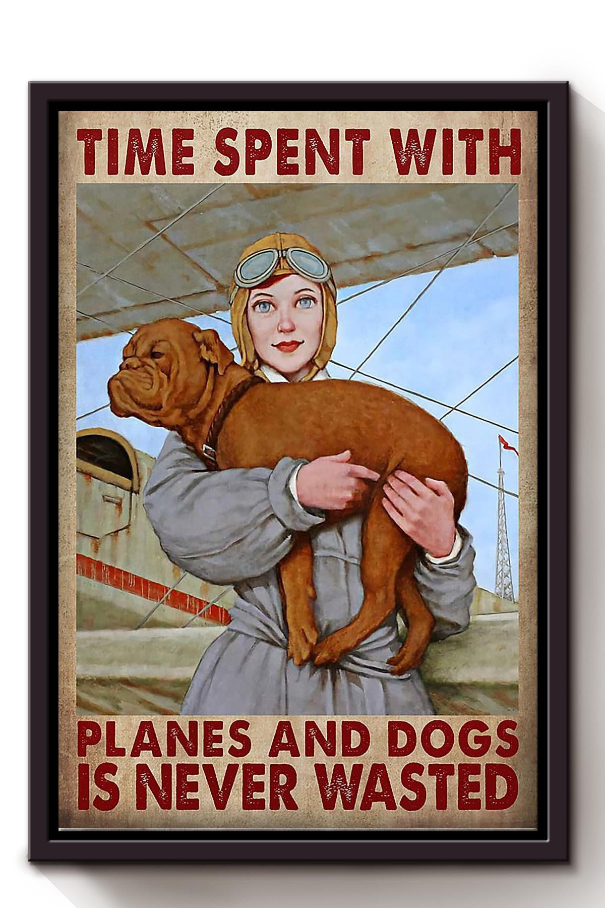 Dogue De Bordeaux Time Spent With Planes And Dogs Is Never Wasted Dog Wall Art Home Wall Art Gift For Pilot Framed Matte Canvas Framed Prints, Canvas