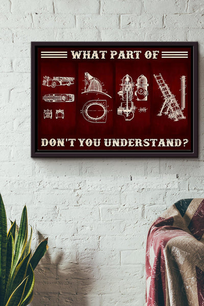 Firefighter What Part Of Dont You Understand Poster n Framed Matte Canvas
