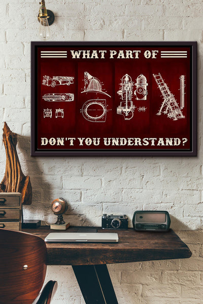 Firefighter What Part Of Dont You Understand Poster n Framed Matte Canvas