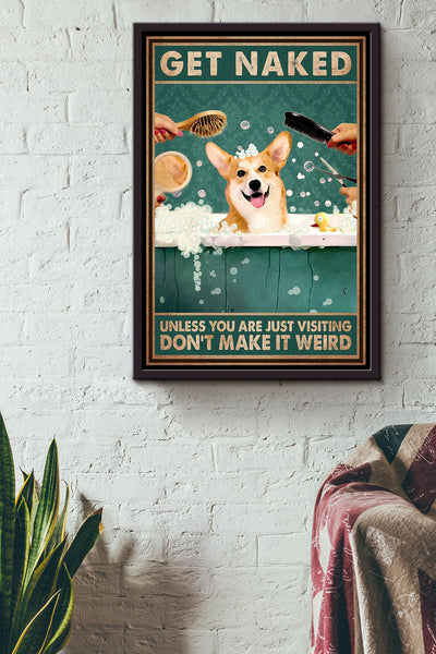 Get Naked Funny Meme Corgi In Bath Gift For Bathroom Decor Housewarming Framed Canvas