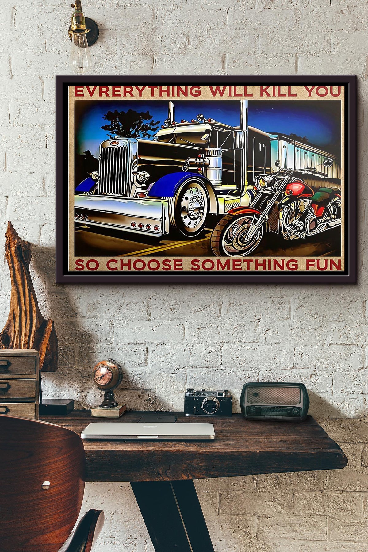 Truck Motorbike Everything Will Kill You So Choose Something Fun Poster n Framed Matte Canvas